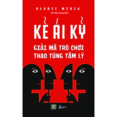 Kẻ Ái Kỷ : Giải Mã Trò Chơi Thao Túng Tâm Lý