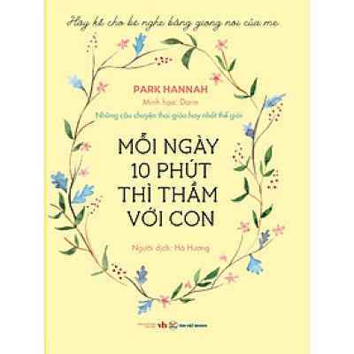 Những Câu Chuyện Thai Giáo Hay Nhất Thế Giới - Mỗi Ngày 10 Phút Thì Thầm Với Con