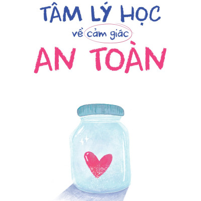 Tâm Lý Học Về Cảm Giác An Toàn