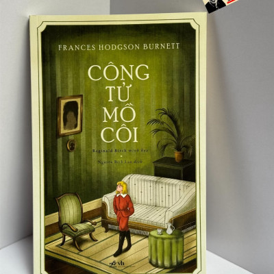 CÔNG TỬ MỒ CÔI – Frances Hodgson Burnett - Nguyễn Bích Lan - Nhã Nam - NXB Văn Học