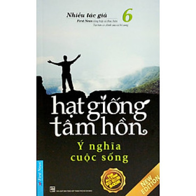 Hạt Giống Tâm Hồn 6 - Ý Nghĩa Cuộc Sống - FN