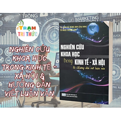 Nghiên Cứu Khoa Học Trong Kinh Tế - Xã Hội & Hướng Dẫn Viết Luận Văn