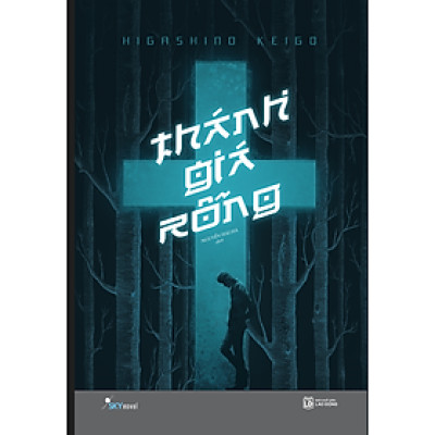 (Tái bản 2024) THÁNH GIÁ RỖNG  - Higashino Keigo – Nguyễn Hải Hà dịch -AZ books -NXB Lao Động