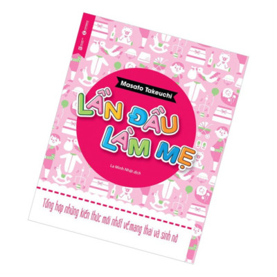 Sách Lần đầu làm mẹ Cẩm nang Tổng hợp kiến thức về làm mẹ và mang thai ( TH)