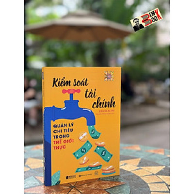 KIỂM SOÁT TÀI CHÍNH: Quản lý chi tiêu trong thế giới thực - Erica Alini – Nguyễn Hồng Quyên dịch - Bizbooks 