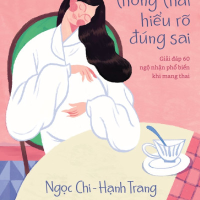  Sách - Mẹ bầu thông thái hiểu rõ đúng sai ( Ngọc Chi) (Hạnh Trang) (Nhã Nam Official)
