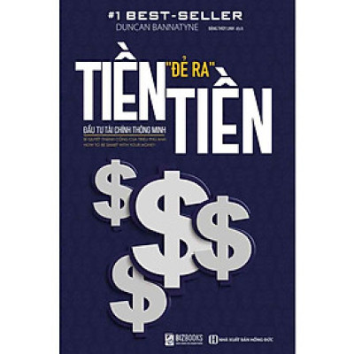 Tiền "Đẻ Ra" Tiền - Đầu Tư Tài Chính Thông Minh (Tái bản năm 2025)