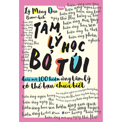 Tâm Lý Học Bỏ Túi Giải Mã 100 Hiệu Ứng Tâm Lý Có Thể Bạn Chưa Biết