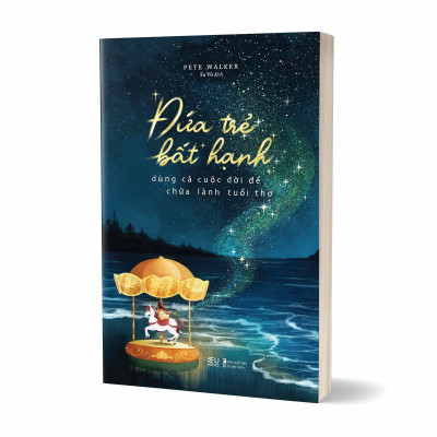 Đứa Trẻ Bất Hạnh Dùng Cả Cuộc Đời Để Chữa Lành Tuổi Thơ