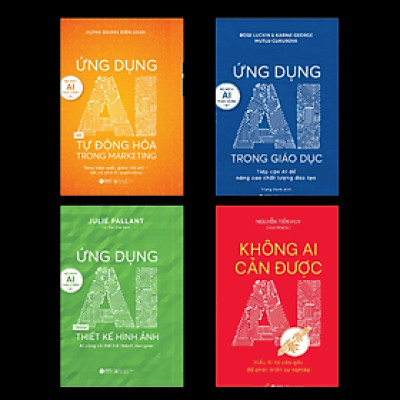 Bộ Sách 4 cuốn AI Thực Chiến ( Ứng Dụng AI Trong Giáo Dục/ Ứng Dụng AI Và Tự Động Hóa Trong Marketing/ Ứng Dụng AI Trong Thiết Kế Hình Ảnh/Không Ai Cản Được AI)