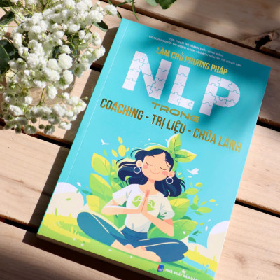 Sách LÀM CHỦ PHƯƠNG PHÁP NLP TRONG COACHING - TRỊ LIỆU - CHỮA LÀNH