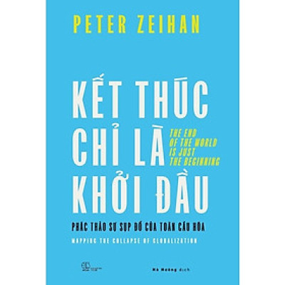 Kết Thúc Chỉ Là Khởi Đầu: Phác Thảo Sự Sụp Đổ Của Toàn Cầu Hóa