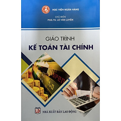 Giáo Trình Kế Toán Tài Chính - PGS. TS. Lê Văn Luyện (Tái Bản)
