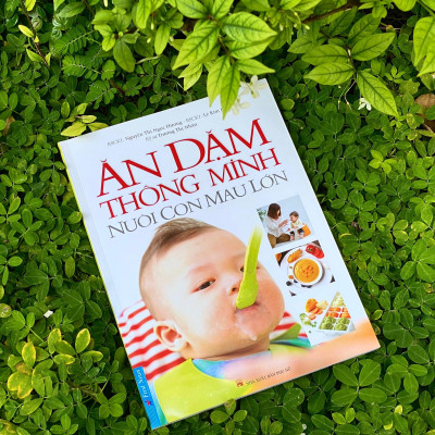 Ăn Dặm Thông Minh - Nuôi Con Mau Lớn (Tái Bản)