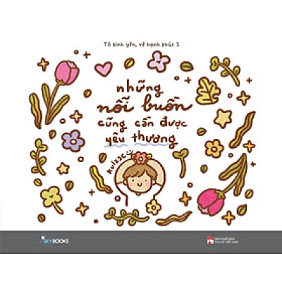 Học thêm cách yêu và thương những cảm xúc chân thật của bản thân : Những Nỗi Buồn Cũng Cần Được Yêu Thương - Tô Bình Yên Vẽ Hạnh Phúc 2 _SKY