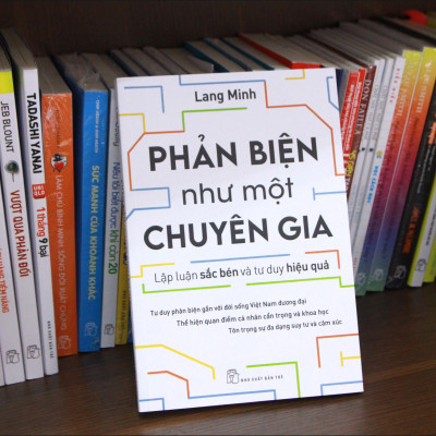 Phản biện như một chuyên gia - Lập luận sắc bén và tư duy hiệu quả