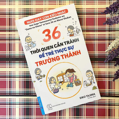 Sách 36 Thói Quen Cần Tránh Để Trẻ Thực Sự Trưởng Thành _First News