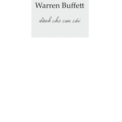 Tâm Thư Của Warren Buffett Dành Cho Con Cái