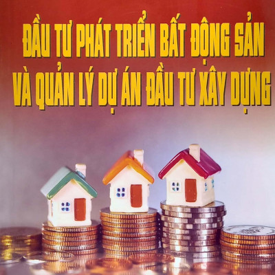 Đầu Tư Phát Triển Bất Động Sản Và Quản Lý Dự Án Đầu Tư Xây Dựng
