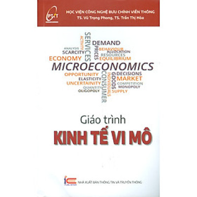 Giáo Trình Kinh Tế Vi Mô - TS. Vũ Trọng Phong & TS. Trần Thị Hòa - (bìa mềm)