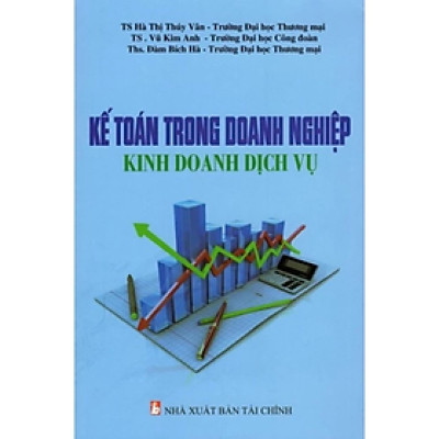Kế Toán Trong Doanh Nghiệp Kinh Doanh Dịch Vụ - Nhiều tác giả - NXB Tài Chính - Minh Đức