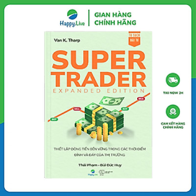 Sách Super Trader, Expanded Edition - Thiết lập dòng tiền bền vững trong các thời điểm đỉnh và đáy của thị trường - Happy Live