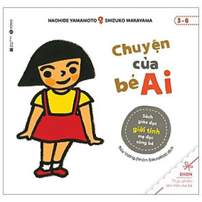 Sách - Chuyện Của Bé Ai - Sách Giáo Dục Giới Tính Mẹ Đọc Cùng Bé (3-6)