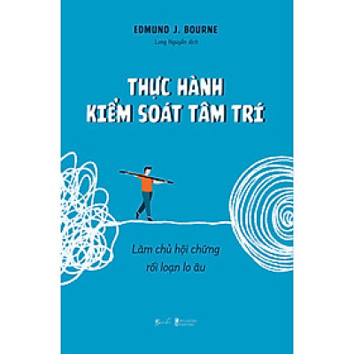 Thực Hành Kiểm Soát Tâm Trí: Làm Chủ Hội Chứng Rối Loạn Lo Âu