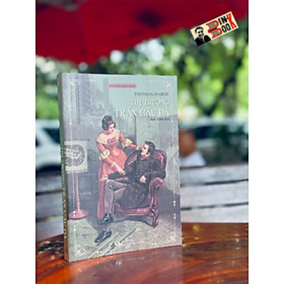 THỊ TRƯỞNG TRẤN CẦU ĐÁ - Thomas Hardy - Anh Trâm dịch - Phúc Minh Books