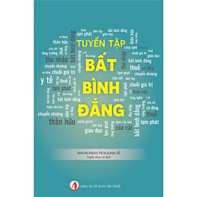 TUYỂN TẬP BẤT BÌNH ĐẲNG - Nhóm phân tích kinh tế (tuyển chọn và dịch) - (bìa mềm)