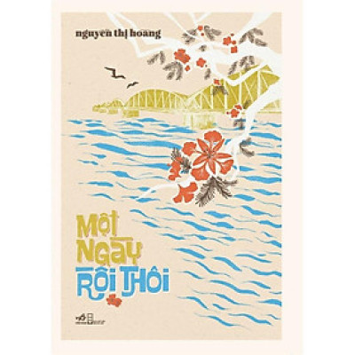 Một ngày rồi thôi (Nguyễn Thị Hoàng) (Bìa cứng) - Bản Quyền