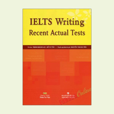 IELTS Writing Recent Actual Tests (Không CD)