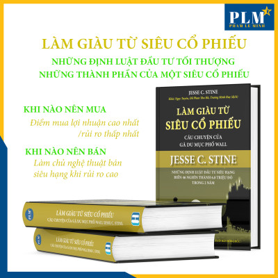 LÀM GIÀU TỪ SIÊU CỔ PHIẾU – Câu Chuyện Của Gã Du Mục Phố Wall – JESSE C. STINE