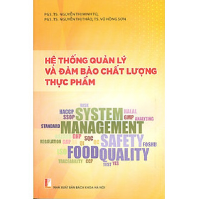 Hệ Thống Quản Lý Và Đảm Bảo Chất Lượng Thực Phẩm - PGS.TS. Nguyễn Thị Minh Tú, PGS.TS. Nguyễn Thị Thảo, TS. Vũ Hồng Sơn