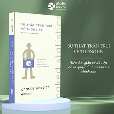 Lẻ/Combo: Naked Money - Sự Thật Trần Trụi Về Tiền - Hiểu Đơn Giản Hệ Thống Ngân Hàng & Thế Giới Tiền Tệ Đầy Hỗn Loạn + Naked Statistics - Sự Thật Trần Trụi Về Thống Kê (Charles Wheelan)