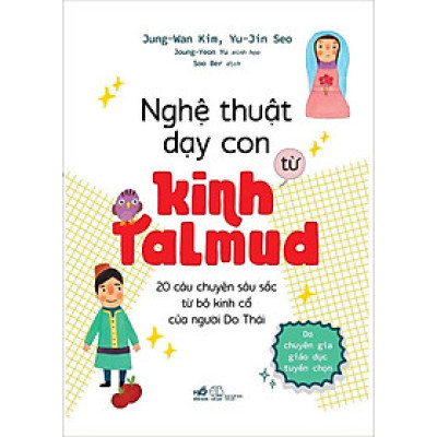 Nghệ Thuật Dạy Con Từ Kinh Talmud - 20 Câu Chuyện Sâu Sắc Từ Bộ Kinh Cổ Của Người Do Thái