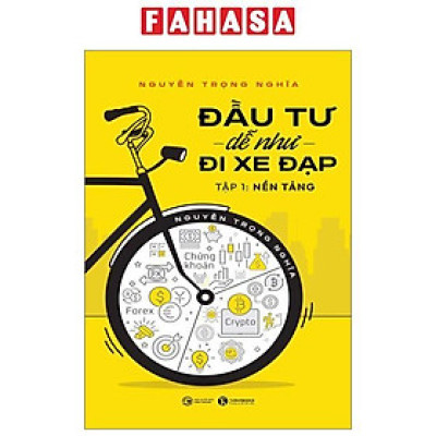 Đầu Tư Dễ Như Đi Xe Đạp - Tập 1 - Nền Tảng