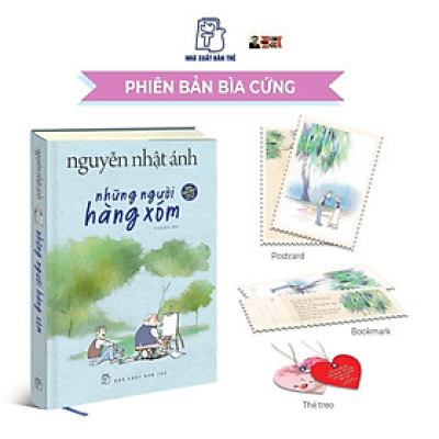 [Bìa cứng bản đặc biệt in một lần duy nhất] (Tác phẩm mới 2023 của Nguyễn Nhật Ánh) NHỮNG NGƯỜI HÀNG XÓM - NXB Trẻ