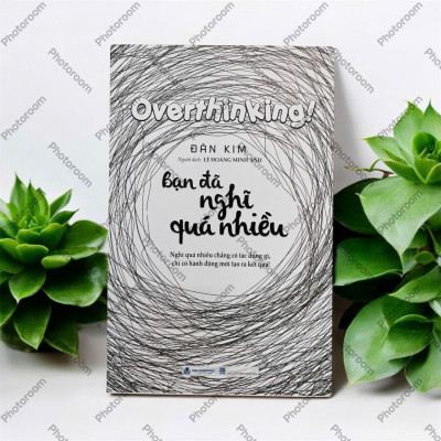Sách - Bạn Đã Nghĩ Quá Nhiều (VLA)