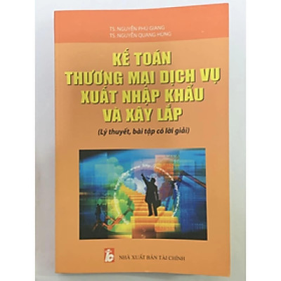 Kế Toán Thương Mại Dịch Vụ Xuất Nhập Khẩu Và Xây Lắp - Nhiều tác giả - NXB Tài Chính - Minh Đức