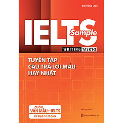 IELTS SAMPLE Writing Task 1-2 Tuyển tập câu trả lời mẫu hay nhất
