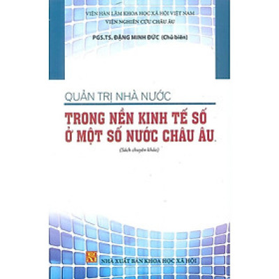 Quản Trị Nhà Nước Trong Nền kinh Tế Số Ở Một Số Nước Châu Âu (Sách Chuyên Khảo)