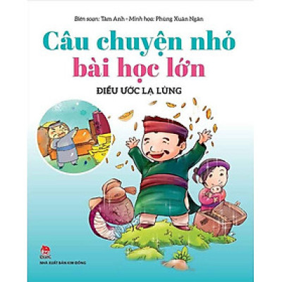 Câu Chuyện Nhỏ, Bài Học Lớn - Điều Ước Lạ Lùng