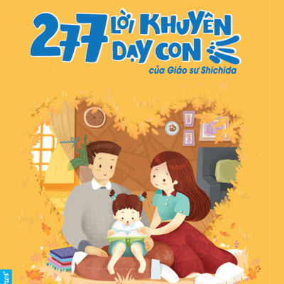 Giáo dục sớm: Nuôi con theo pp Shichida 1 (277 lời khuyên dạy con + 70 thói quen tốt + Phát triển năng lực trí tuệ cho con)