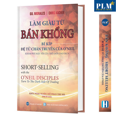 TRỌN BỘ SÁCH CỦA O’NEIL & CÁC MÔN ĐỆ: Nhà Đầu Tư Thành Công, Làm Giàu từ Chứng Khoán, Hướng Dẫn Thực Hành CANSLIM, Cách Kiếm Lợi Nhuận 18.000% từ TTCK, Làm giàu từ BÁN KHỐNG