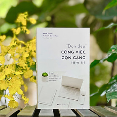 Sách Dọn Dẹp Công Việc, Gọn Gàng Tâm Trí (Bí quyết tạo không gian làm việc đầy niềm vui từ thánh nữ dọn dẹp Marie Kondo)