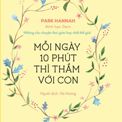 Mười Phút Mỗi Ngày Thì Thầm Với Con - Những Câu Chuyện Thai Giáo Hay Nhất Thế Giới