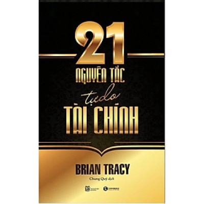 Sách - 21 Nguyên Tắc Tự Do Tài Chính - Brian Tracy - NXB Lao Động