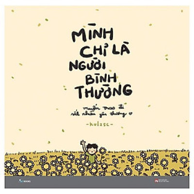 Mình Chỉ Là Người Bình Thường - Muốn Trao Đi Rất Nhiều Yêu Thương - Kulzsc - Bìa Mềm
