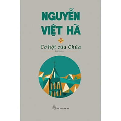 Cơ Hội Của Chúa -Nguyễn Việt Hà - Bản Đặc Biệt - Bìa Cứng - Bản Quyền